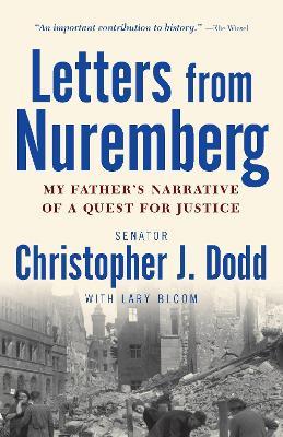 Letters from Nuremberg: My Father's Narrative of a Quest for Justice - Christopher Dodd - cover