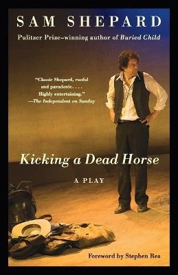 Kicking a Dead Horse: A Play - Sam Shepard - cover