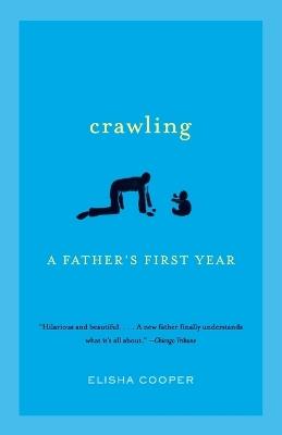 Crawling: A Father's First Year - Elisha Cooper - cover