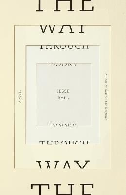 The Way Through Doors - Jesse Ball - cover