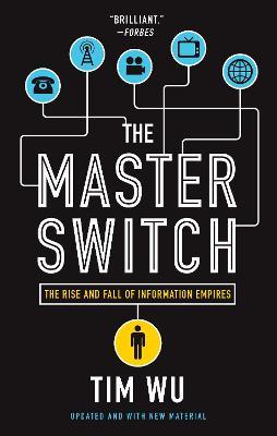 The Master Switch: The Rise and Fall of Information Empires - Tim Wu - cover