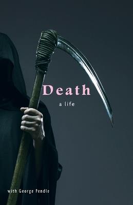 Death: A Life - George Pendle - cover