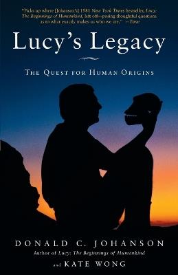 Lucy's Legacy: The Quest for Human Origins - Donald Johanson,Kate Wong - cover