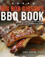 Big Bob Gibson's BBQ Book: Recipes and Secrets from a Legendary Barbecue Joint: A Cookbook - Chris Lilly - cover