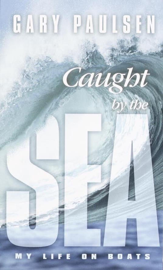 Caught by the Sea - Gary Paulsen - ebook
