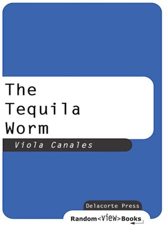 The Tequila Worm - Viola Canales - ebook