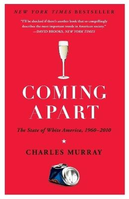 Coming Apart: The State of White America, 1960-2010 - Charles Murray - cover