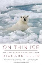 On Thin Ice: The Changing World of the Polar Bear