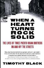 When a Heart Turns Rock Solid: The Lives of Three Puerto Rican Brothers On and Off the Streets