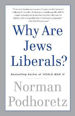 Why Are Jews Liberals? - Norman Podhoretz - cover