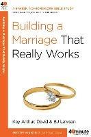 Building a Marriage that Really Works - Kay Arthur,B J Lawson,David Lawson - cover