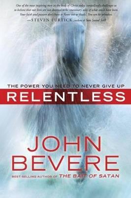 Relentless: The Power you Need to Never Give Up - John Bevere - cover