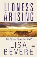 Lioness Arising: Wake up and Change your World - Lisa Bevere - cover