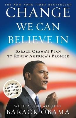 Change We Can Believe In: Barack Obama's Plan to Renew America's Promise - Barack Obama - cover
