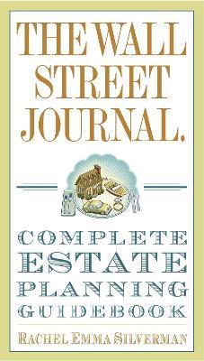 The Wall Street Journal Complete Estate-Planning Guidebook - Rachel Emma Silverman - cover