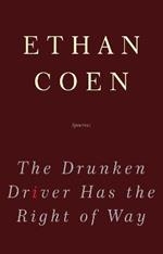 The Drunken Driver Has the Right of Way: Poems