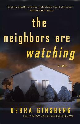 The Neighbors Are Watching: A Novel - Debra Ginsberg - cover