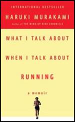 What I Talk About When I Talk About Running: A Memoir
