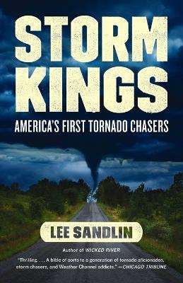 Storm Kings: America's First Tornado Chasers - Lee Sandlin - cover