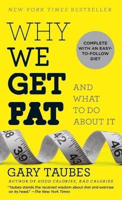 Why We Get Fat: And What to Do About It - Gary Taubes - cover