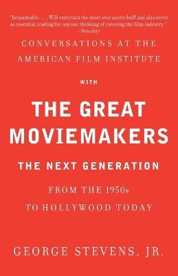Conversations at the American Film Institute with the Great Moviemakers: The Next Generation - George Stevens, Jr. - cover