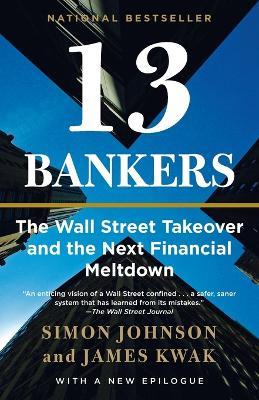 13 Bankers: The Wall Street Takeover and the Next Financial Meltdown - Simon Johnson,James Kwak - cover