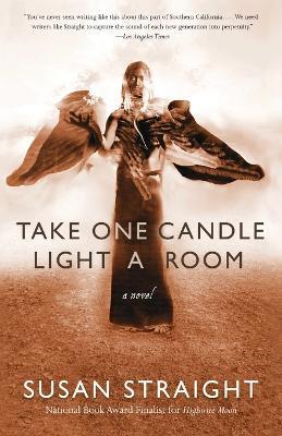 Take One Candle Light a Room: A Novel - Susan Straight - cover