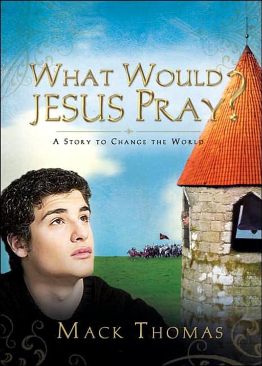 What Would Jesus Pray? - Mack Thomas - ebook