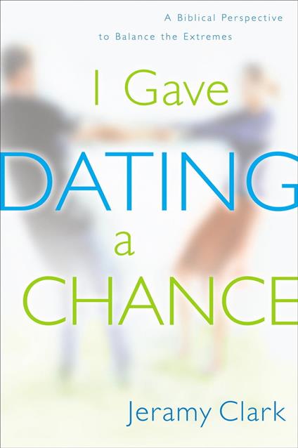 I Gave Dating a Chance - Jeramy Clark - ebook