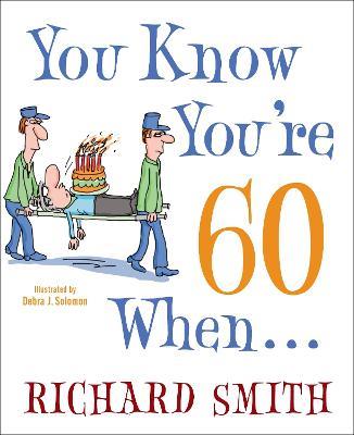 You Know You're 60 When . . . - Richard Smith - cover