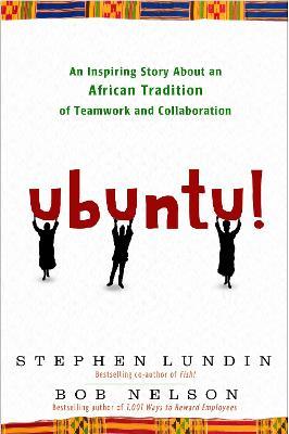 Ubuntu!: An Inspiring Story About an African Tradition of Teamwork and Collaboration. - Bob Nelson,Stephen Lundin - cover