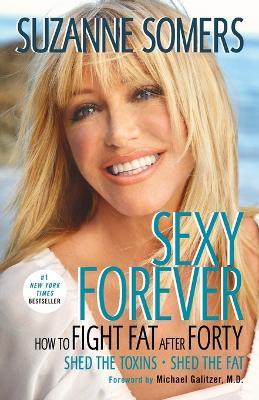 Sexy Forever: How to Fight Fat after Forty - Suzanne Somers - cover
