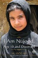 I Am Nujood, Age 10 and Divorced: A Memoir - Nujood Ali,Delphine Minoui - cover