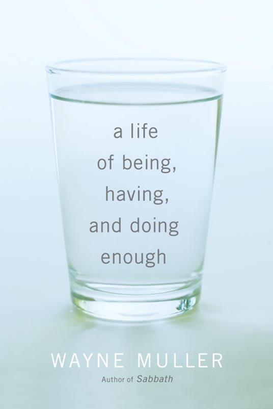 A Life of Being, Having, and Doing Enough
