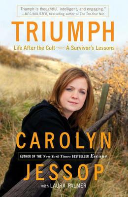 Triumph: Life After the Cult--A Survivor's Lessons - Carolyn Jessop,Laura Palmer - cover