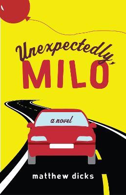 Unexpectedly, Milo: A Novel - Matthew Dicks - cover