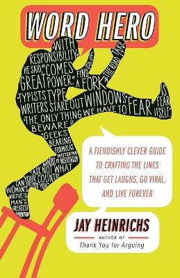 Word Hero: A Fiendishly Clever Guide to Crafting the Lines that Get Laughs, Go Viral, and Live Forever - Jay Heinrichs - cover