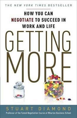 Getting More: How You Can Negotiate to Succeed in Work and Life - Stuart Diamond - cover