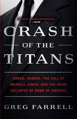 Crash of the Titans: Greed, Hubris, the Fall of Merrill Lynch, and the Near-Collapse of Bank of America - Greg Farrell - cover