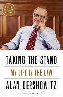 Taking the Stand: My Life in the Law - Alan M. Dershowitz - cover