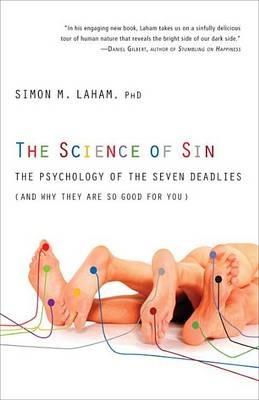 The Science of Sin: The Psychology of the Seven Deadlies (and Why They Are So Good For You) - Simon M. Laham - cover