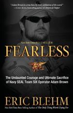 Fearless: The Undaunted Courage and Ultimate Sacrifice of Navy Seal Team Six Operator Adam Brown