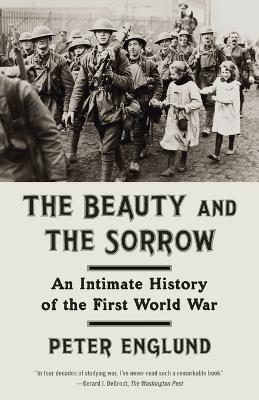 The Beauty and the Sorrow: An Intimate History of the First World War - Peter Englund,Peter Graves - cover