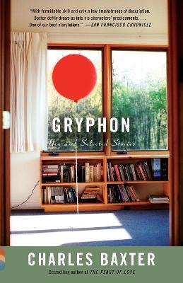 Gryphon: New and Selected Stories - Charles Baxter - cover