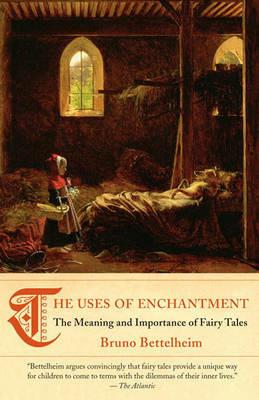 The Uses of Enchantment: The Meaning and Importance of Fairy Tales - Bruno Bettelheim - cover