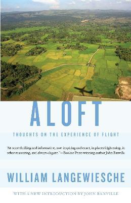 Aloft: Thoughts on the Experience of Flight - William Langewiesche - cover