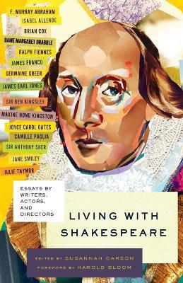 Living with Shakespeare: Essays by Writers, Actors, and Directors - Susannah Carson - cover