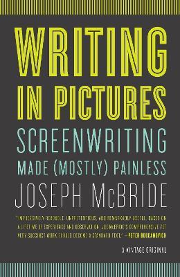 Writing in Pictures: Screenwriting Made (Mostly) Painless - Joseph McBride - cover
