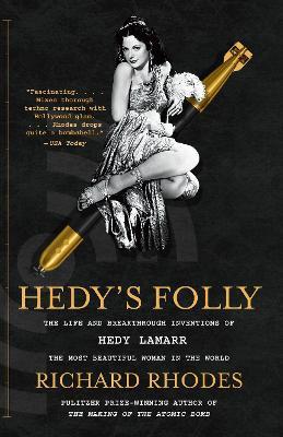 Hedy's Folly: The Life and Breakthrough Inventions of Hedy Lamarr, the Most Beautiful Woman in the World - Richard Rhodes - cover