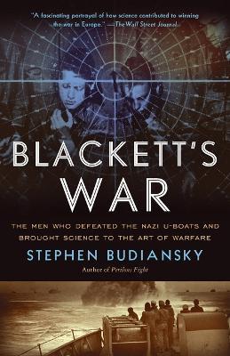 Blackett's War: The Men Who Defeated the Nazi U-Boats and Brought Science to the Art of Warfare Warfare - Stephen Budiansky - cover